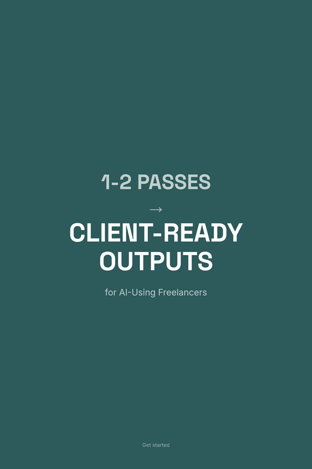 1-2 Passes → Client-Ready Outputs