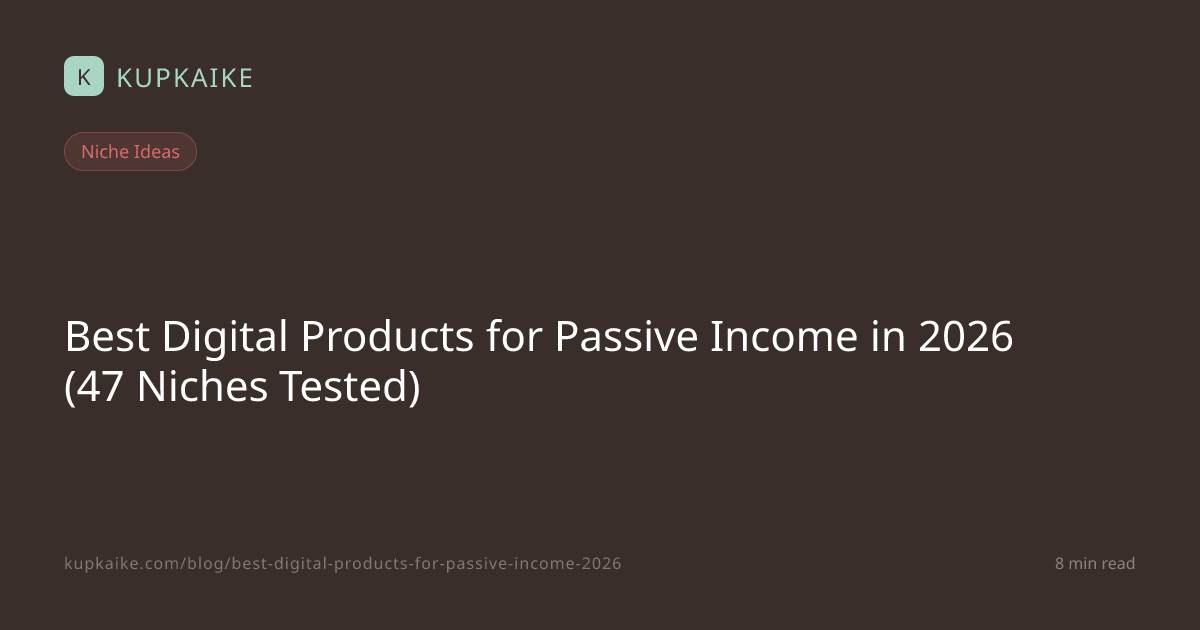 Best Digital Products for Passive Income in 2026 (47 Niches Tested ...